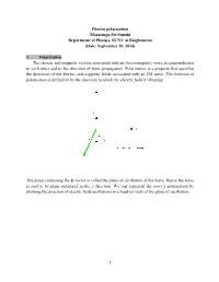 1. Polarization the Electric and Magnetic Vectors Associated with an Electromagnetic Wave Are Perpendicular to Each Other and to the Direction of Wave Propagation