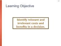 Identify Relevant and Irrelevant Costs and Benefits in a Decision. 10-2 Relevant Costs and Benefits