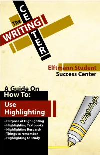 Use Highlighting • Purpose of Highlighting Highlighter • Highlighting Textbooks • Highlighting Research • Things to Remember • Highlighting to Study Highlighting