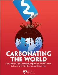 Carbonating the WORLD the Marketing and Health Impact of Sugar Drinks in Low- and Middle-Income Countries
