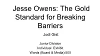 Jesse Owens: the Gold Standard for Breaking Barriers Jodi Gist