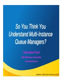 So You Think You Understand Multi-Instance Queue Managers?