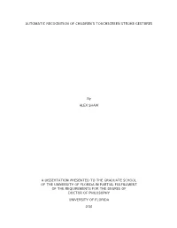 AUTOMATIC RECOGNITION of CHILDREN's TOUCHSCREEN STROKE GESTURES by ALEX SHAW a DISSERTATION PRESENTED to the GRADUATE SCHOOL O