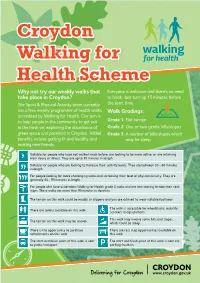 Croydon Walking for Health Scheme Why Not Try Our Weekly Walks That Everyone Is Welcome and There’S No Need Take Place in Croydon? to Book