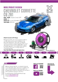 CHEVROLET CORVETTE C6 ZR1 MAKE / MODEL: Chevrolet Corvette C6 ZR1 ENGINE: LS9 ENGINE SIZE: 6.2L V8 SUPERCHARGED YEAR RANGE: 2009-2012