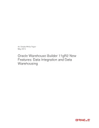 Oracle Warehouse Builder 11Gr2 New Features: Data Integration and Data Warehousing