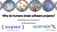 Why Do Humans Break Software Projects? and How Can We Fix It? Andrew Brown