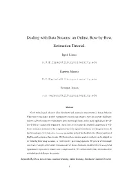 Dealing with Data Streams: an Online, Row-By-Row