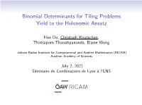 Binomial Determinants for Tiling Problems Yield to the Holonomic Ansatz