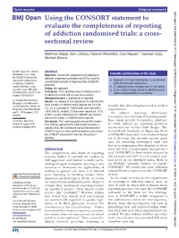 Using the CONSORT Statement to Evaluate the Completeness of Reporting of Addiction Randomised Trials: a Cross- Sectional Review