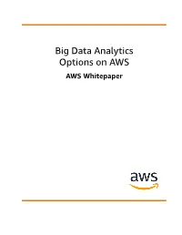 Big Data Analytics Options on AWS AWS Whitepaper Big Data Analytics Options on AWS AWS Whitepaper