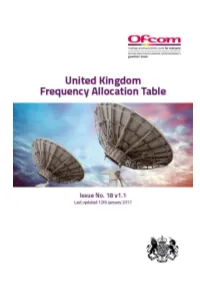 United Kingdom Frequency Allocation Table (UKFAT) Details the Uses (Referred to As 'Allocations') to Which Various Frequency Bands Are Put to the UK