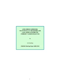 LOW-CARBON CURRENCIES: the POTENTIAL of TIME BANKING and LOCAL MONEY SYSTEMS for COMMUNITY CARBON-REDUCTION by Gill Seyfang C