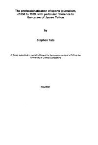 The Professionalisation of Sports Journalism, 0850 to 1939, with Particular Reference to the Career of James Catton