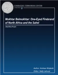 Mokhtar Belmokhtar: One-Eyed Firebrand of North Africa and the Sahel Jihadi Bios Project