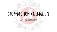 Stop-Motion Animation an Introduction What Is Animation?