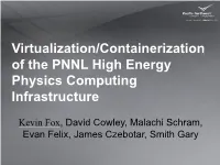 Virtualization/Containerization of the PNNL High Energy Physics Computing Infrastructure