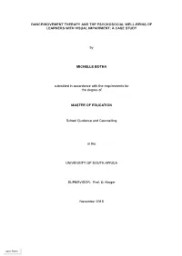 DANCE/MOVEMENT THERAPY and the PSYCHOSOCIAL WELL-BEING of LEARNERS with VISUAL IMPAIRMENT: a CASE STUDY by MICHELLE BOTHA Subm