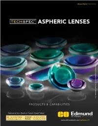 Techspec® Precision Aspheric Lenses Precision Techspec® by Edmund Optics by Edmund High Numerical Apertur High Numerical Gener Designed and Manufactur Designed