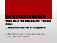 From Ponzi to Madoff: How to Teach Your Students About Fraud and Scams … and Hopefully Have Some Fun in the Process!