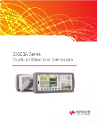 33600A Series Trueform Waveform Generators Generate Trueform Arbitrary Waveforms with Less Jitter, More Fidelity and Greater Resolution