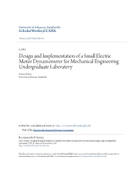 Design and Implementation of a Small Electric Motor Dynamometer for Mechanical Engineering Undergraduate Laboratory Aaron Farley University of Arkansas, Fayetteville