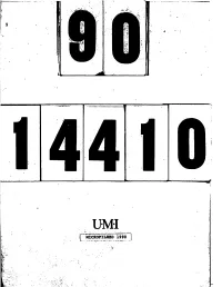 MICROFILMED 1990 INFORMATION to USERS the Most Advanced Technology Has Been Used to Photo­ Graph and Reproduce This Manuscript from the Microfilm Master