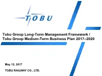 Tobu Group Long-Term Management Framework / Tobu Group Medium-Term Business Plan 2017–2020