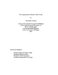 The Organization of Rome's Wine Trade by Alexander Conison a Dissertation Submitted in Partial Fulfillment of the Requirements