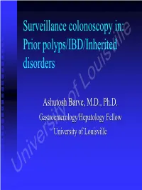 Surveillance Colonoscopy in Prior Polyps/IBD/Inherited Disorders