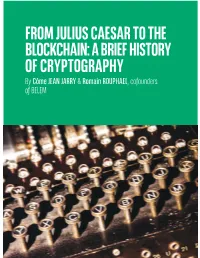 FROM JULIUS CAESAR to the BLOCKCHAIN: a BRIEF HISTORY of CRYPTOGRAPHY by Côme JEAN JARRY & Romain ROUPHAEL, Cofounders of BELEM