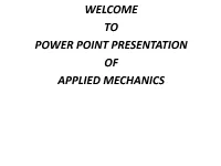 Welcome to Power Point Presentation of Applied Mechanics