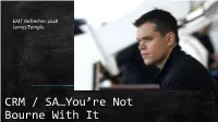 CRM / SA…You’Re Not Bourne with It LESSON OBJECTIVE