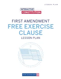 FIRST AMENDMENT FREE EXERCISE CLAUSE LESSON PLAN Interactive Constitution: the First Amendment Project FREE EXERCISE CLAUSE 2