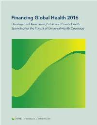 Financing Global Health 2016 Development Assistance, Public and Private Health Spending for the Pursuit of Universal Health Coverage