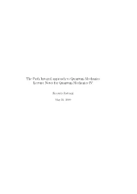 The Path Integral Approach to Quantum Mechanics Lecture Notes for Quantum Mechanics IV