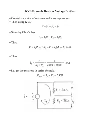 KVL Example Resistor Voltage Divider • Consider a Series of Resistors And