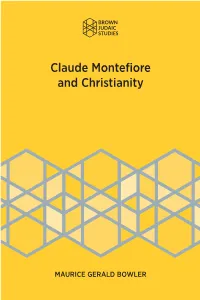 CLAUDE MONTEFIORE and CHRISTIANITY Program in Judaic Studies Brown University BROWN JUDAIC STUDIES Edited by Jacob Neusner, Wendell S