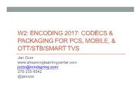 W2: Encoding 2017: Codecs & Packaging for Pcs, Mobile