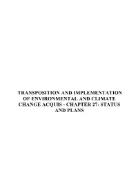 TRANSPOSITION and IMPLEMENTATION of ENVIRONMENTAL and CLIMATE CHANGE ACQUIS - CHAPTER 27: STATUS and PLANS Table of Contents