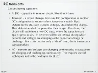 RC Transients Circuits Having Capacitors: • at DC – Capacitor Is an Open Circuit, Like It’S Not There