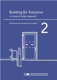 Building for Everyone: a Universal Design Approach Entrances and Horizontal Circulation 2 Centre for Excellence in Universal Design