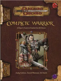 COMPLETE WARRIOR™ a Player’S Guide to Combat for All Classes ANDY COLLINS, DAVID NOONAN, ED STARK