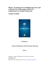 History Teaching Between Multiperspectivity and a Shared Line of Reasoning: Historical Explanations in Swedish Classrooms Joakim Wendell