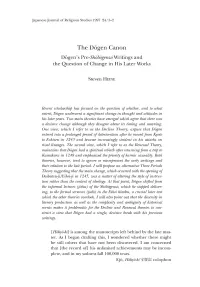 The Dogen Canon D 6 G E N ，S Fre-Shobogenzo Writings and the Question of Change in His Later Works