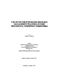 USE of Gis for INTEGRATED RESOURCE PLANNING in Fom PROVIDENCE, NOKI'hwest Terrltories
