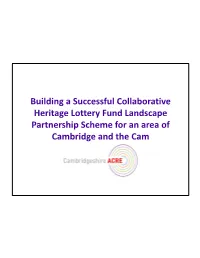 Building a Successful Collaborative Heritage Lottery Fund Landscape Partnership Scheme for an Area of Cambridge and the Cam Welcome and Purpose of the Day