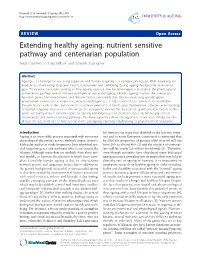 VIEW Open Access Extending Healthy Ageing: Nutrient Sensitive Pathway and Centenarian Population Sergio Davinelli1, D Craig Willcox2 and Giovanni Scapagnini1*