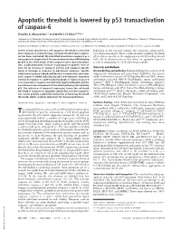 Apoptotic Threshold Is Lowered by P53 Transactivation of Caspase-6
