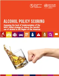 ALCOHOL POLICY SCORING Assessing the Level of Implementation of the WHO Global Strategy to Reduce the Harmful Use of Alcohol in the Region of the Americas